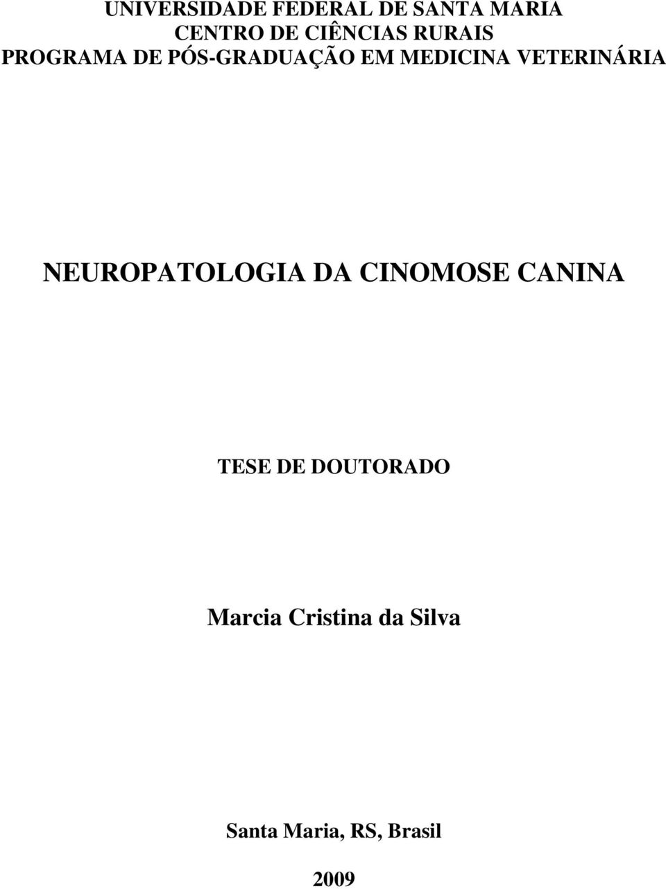 VETERINÁRIA NEUROPATOLOGIA DA CINOMOSE CANINA TESE DE