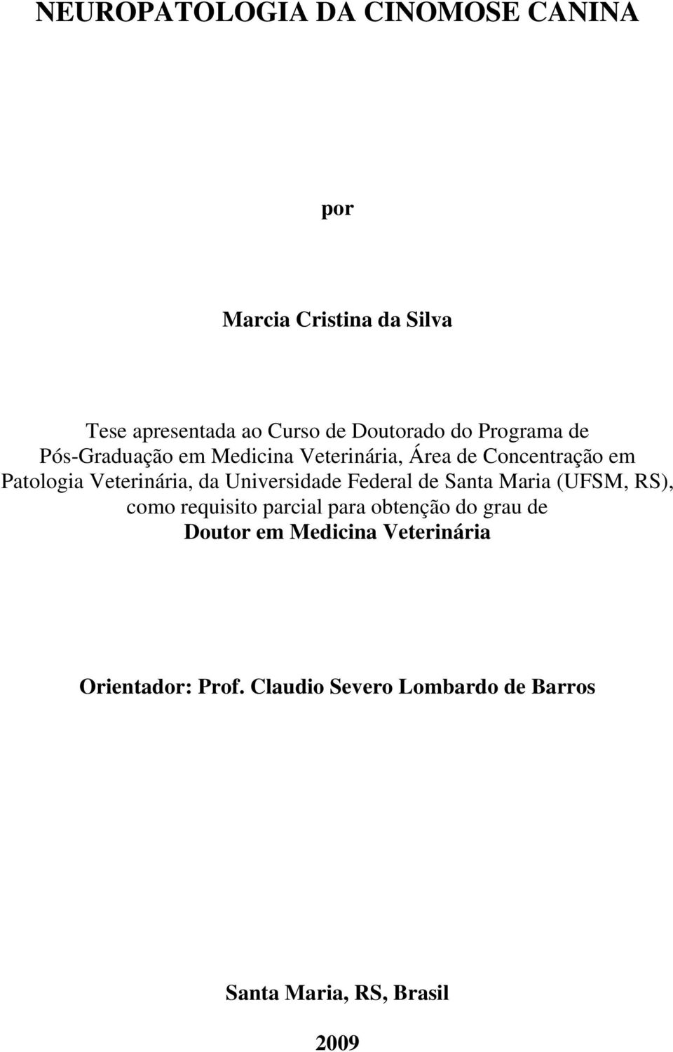 Universidade Federal de Santa Maria (UFSM, RS), como requisito parcial para obtenção do grau de Doutor