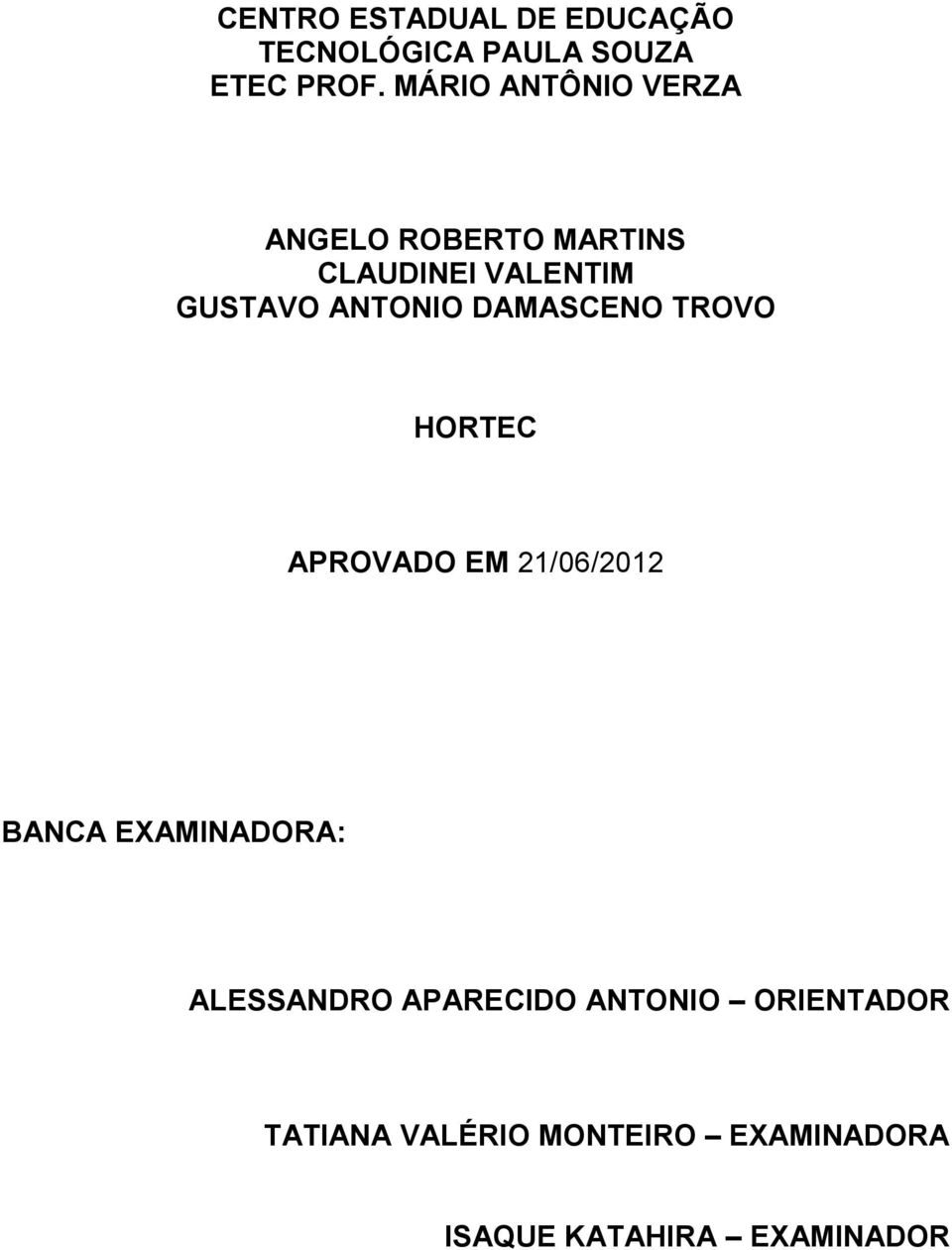 DAMASCENO TROVO HORTEC APROVADO EM 21/06/2012 BANCA EXAMINADORA: ALESSANDRO