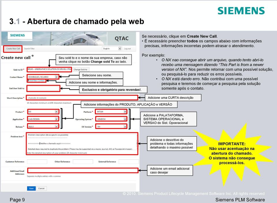 É necessário preencher todos os campos abaixo com informações precisas, informações incorretas podem atrasar o atendimento.