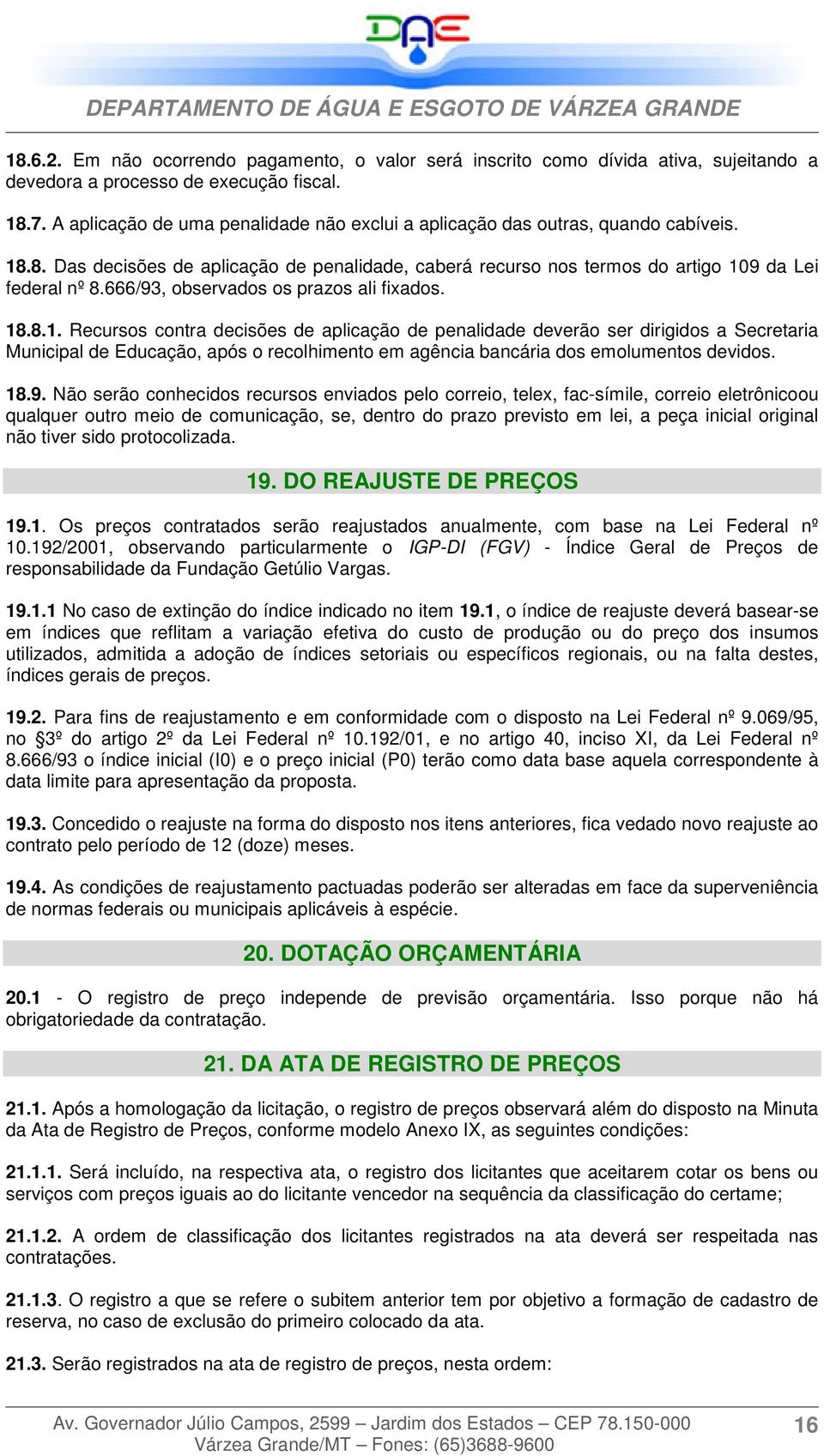 666/93, observados os prazos ali fixados. 18