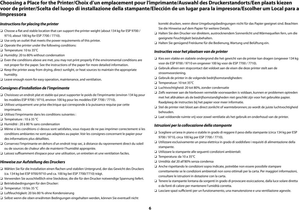 9710, about 100 kg for ESP 7700 / 7710). Use only an outlet that meets the power requirements of this printer.