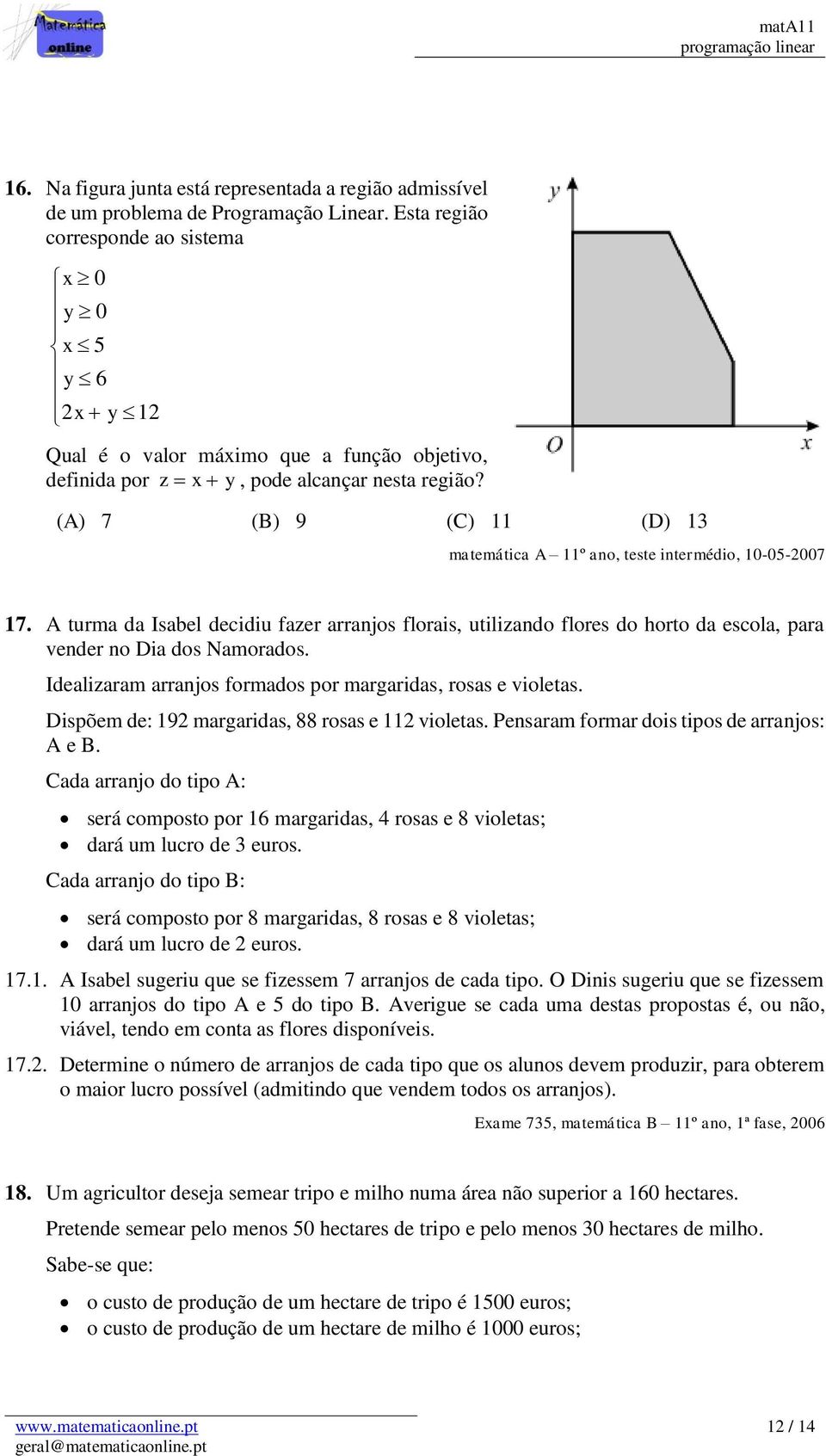 (A) 7 (B) 9 (C) 11 (D) 13 matemática A 11º ano, teste intermédio, 10-05-2007 17.