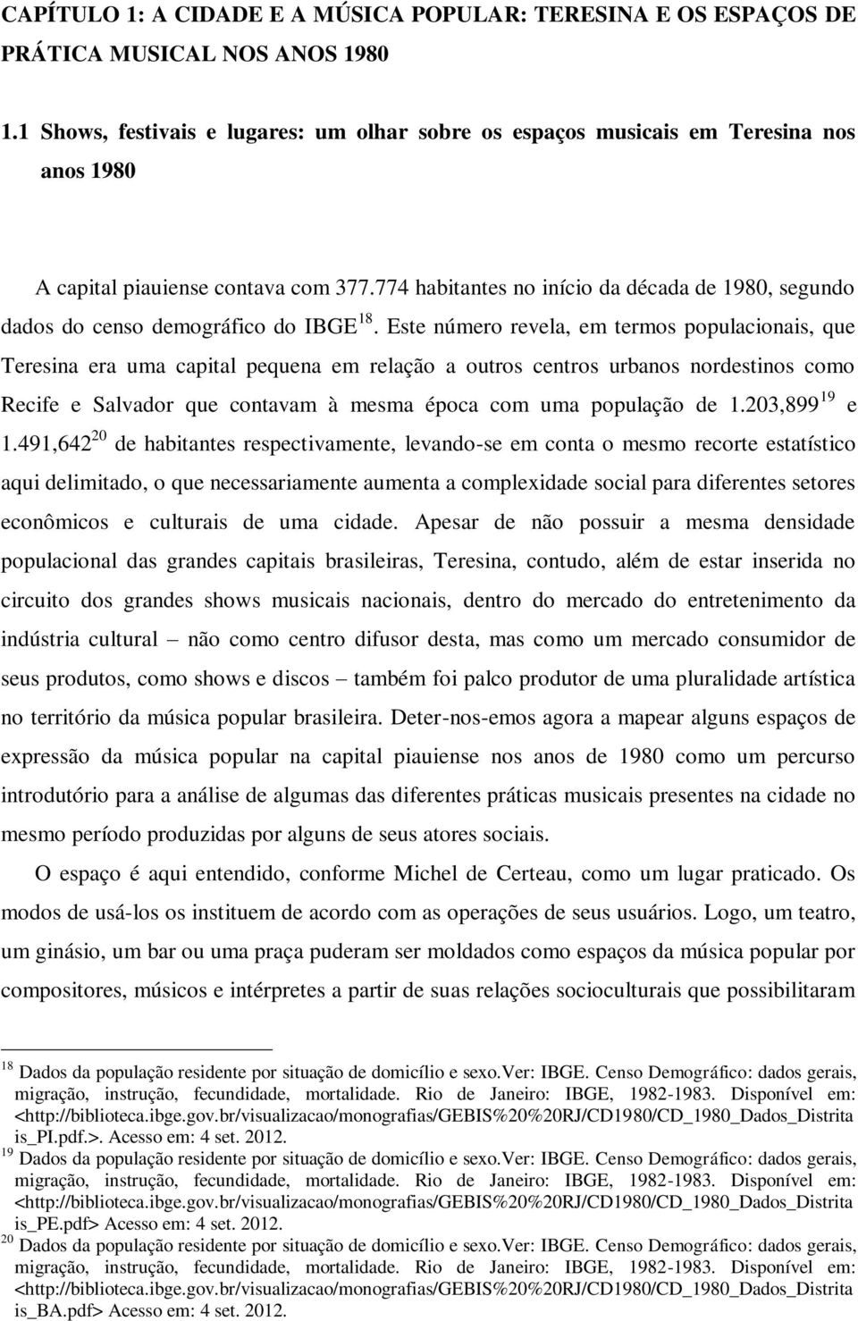 774 habitantes no início da década de 1980, segundo dados do censo demográfico do IBGE 18.