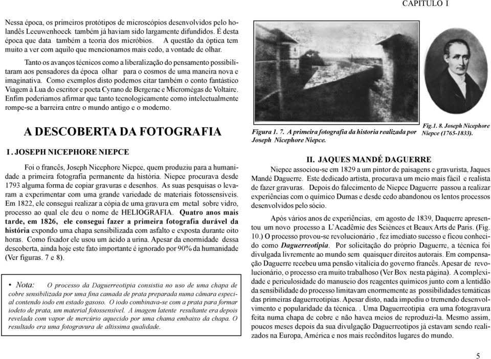 Tanto os avanços técnicos como a liberalização do pensamento possibilitaram aos pensadores da época olhar para o cosmos de uma maneira nova e imaginativa.