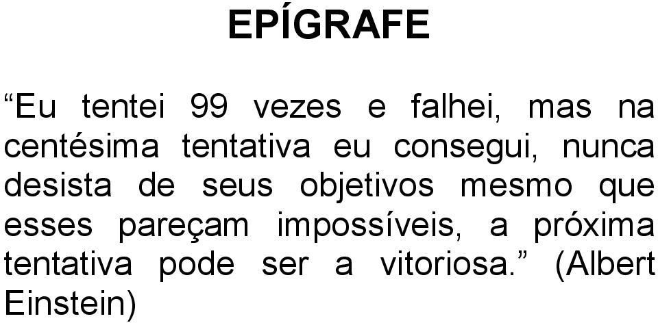 seus objetivos mesmo que esses pareçam impossíveis,