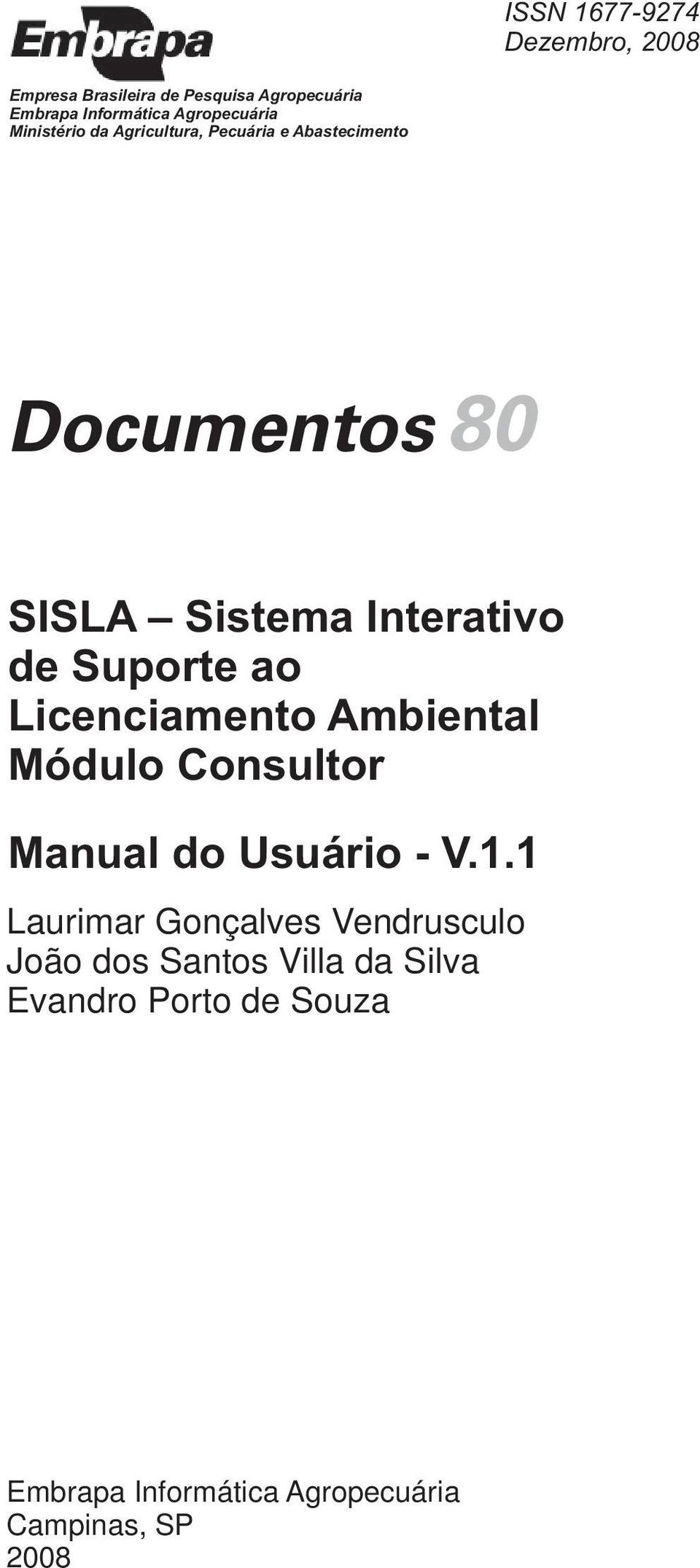 Interativo de Suporte ao Licenciamento Ambiental Módulo Consultor Laurimar Gonçalves Vendrusculo