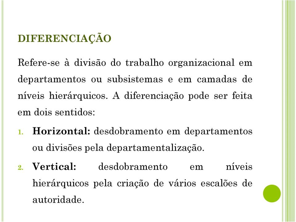 A diferenciação pode ser feita em dois sentidos: 1.