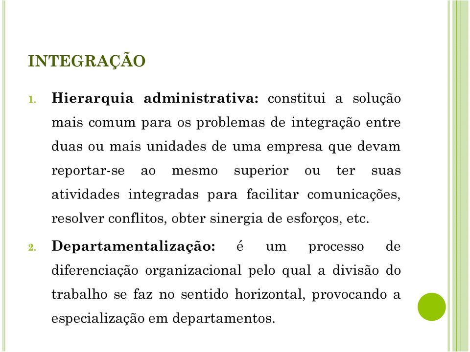 de uma empresa que devam reportar-se ao mesmo superior ou ter suas atividades integradas para facilitar comunicações,