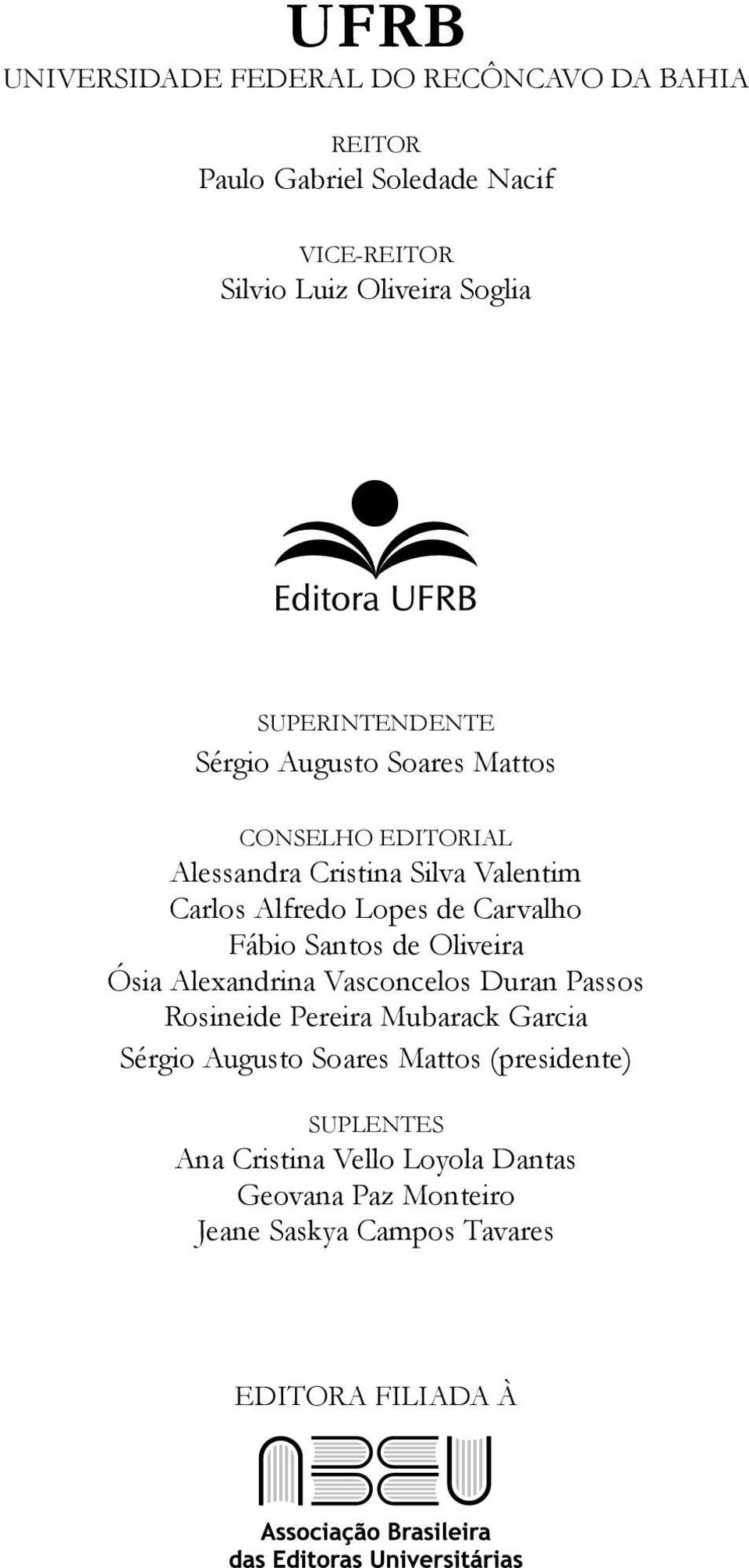 Carvalho Fábio Santos de Oliveira Ósia Alexandrina Vasconcelos Duran Passos Rosineide Pereira Mubarack Garcia Sérgio Augusto