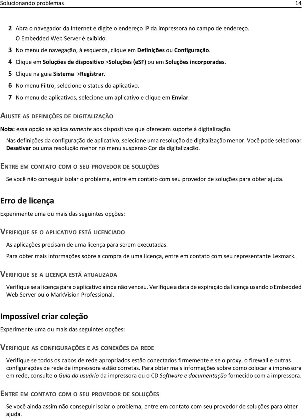 6 No menu Filtro, selecione o status do aplicativo. 7 No menu de aplicativos, selecione um aplicativo e clique em Enviar.