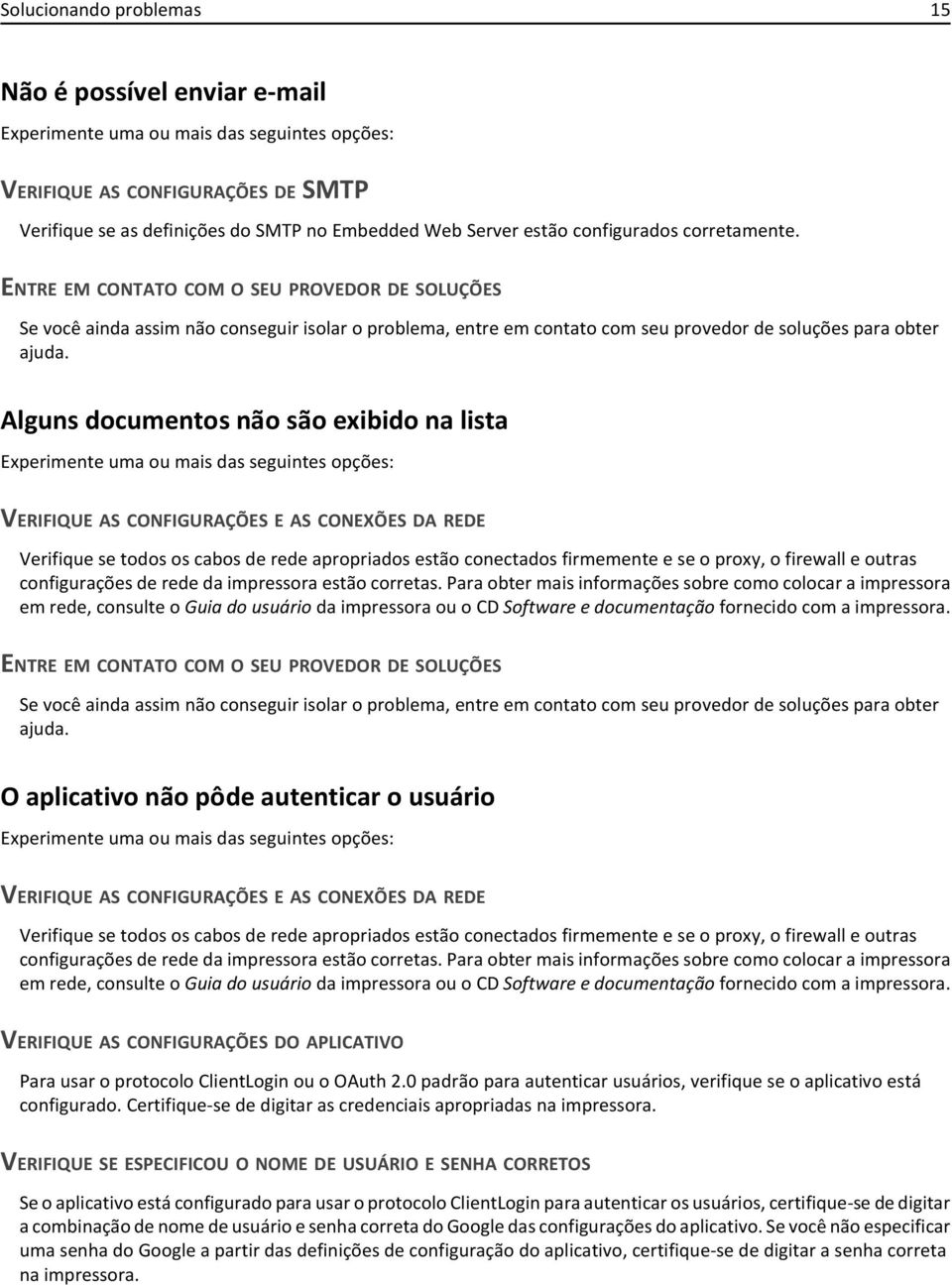 Alguns documentos não são exibido na lista Experimente uma ou mais das seguintes opções: VERIFIQUE AS CONFIGURAÇÕES E AS CONEXÕES DA REDE Verifique se todos os cabos de rede apropriados estão