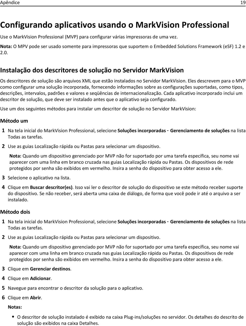 Instalação dos descritores de solução no Servidor MarkVision Os descritores de solução são arquivos XML que estão instalados no Servidor MarkVision.