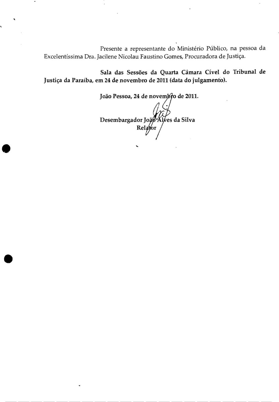 Sala das Sessões da Quarta Câmara Cível do Tribunal de Justiça da Paraíba, em 24