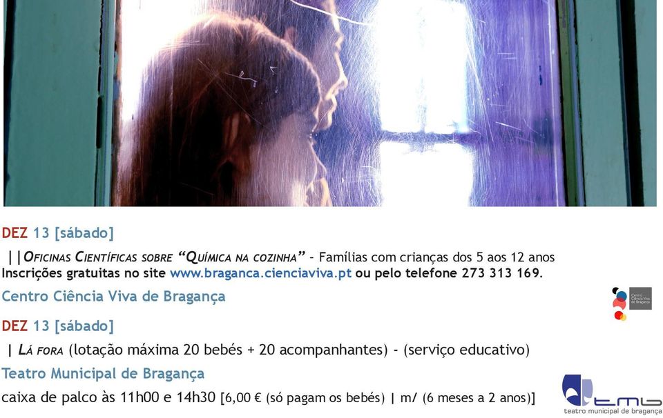 Centro Ciência Viva de Bragança DEZ 13 [sábado] Lá fora (lotação máxima 20 bebés + 20 acompanhantes) -