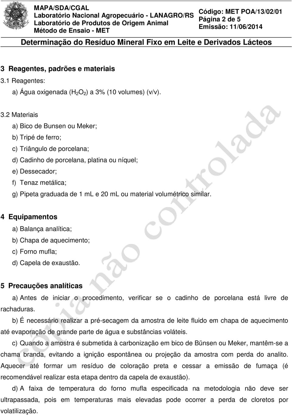 1 Reagentes: a) Água oxigenada (H 2 O 2 ) a 3%