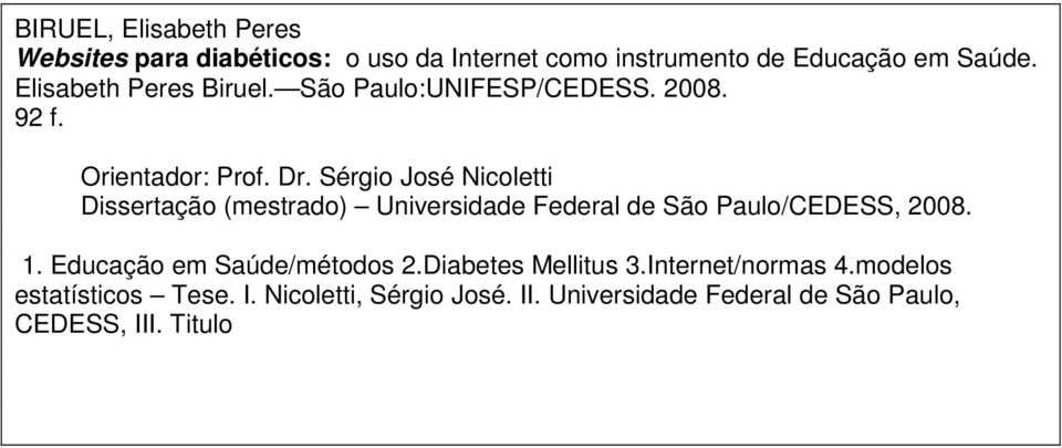 Sérgio José Nicoletti Dissertação (mestrado) Universidade Federal de São Paulo/CEDESS, 2008. 1.