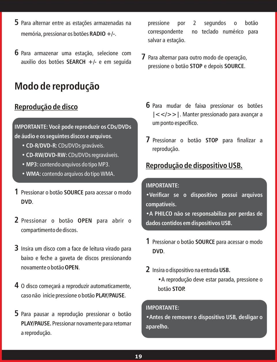 7 Para alternar para outro modo de operação, pressione o botão STOP e depois SOURCE.