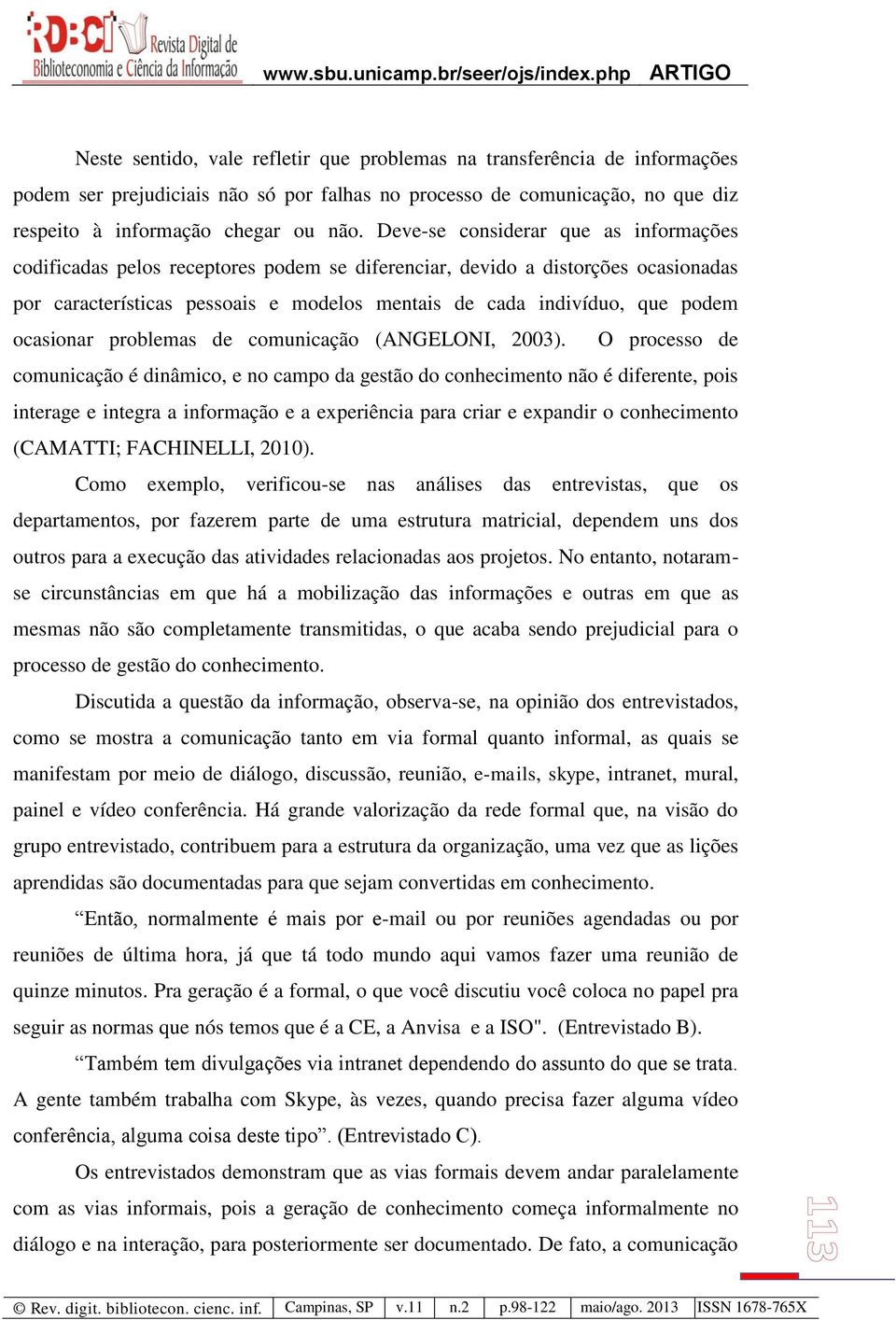 ocasionar problemas de comunicação (ANGELONI, 2003).