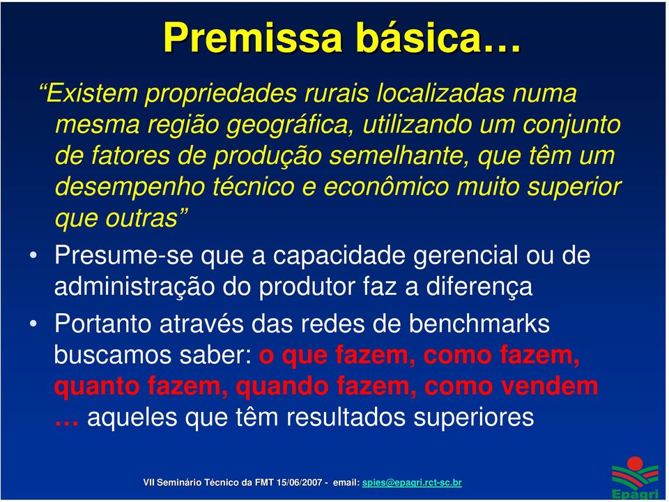 administração do produtor faz a diferença Portanto através das redes de benchmarks buscamos saber: o que fazem, como fazem, quanto