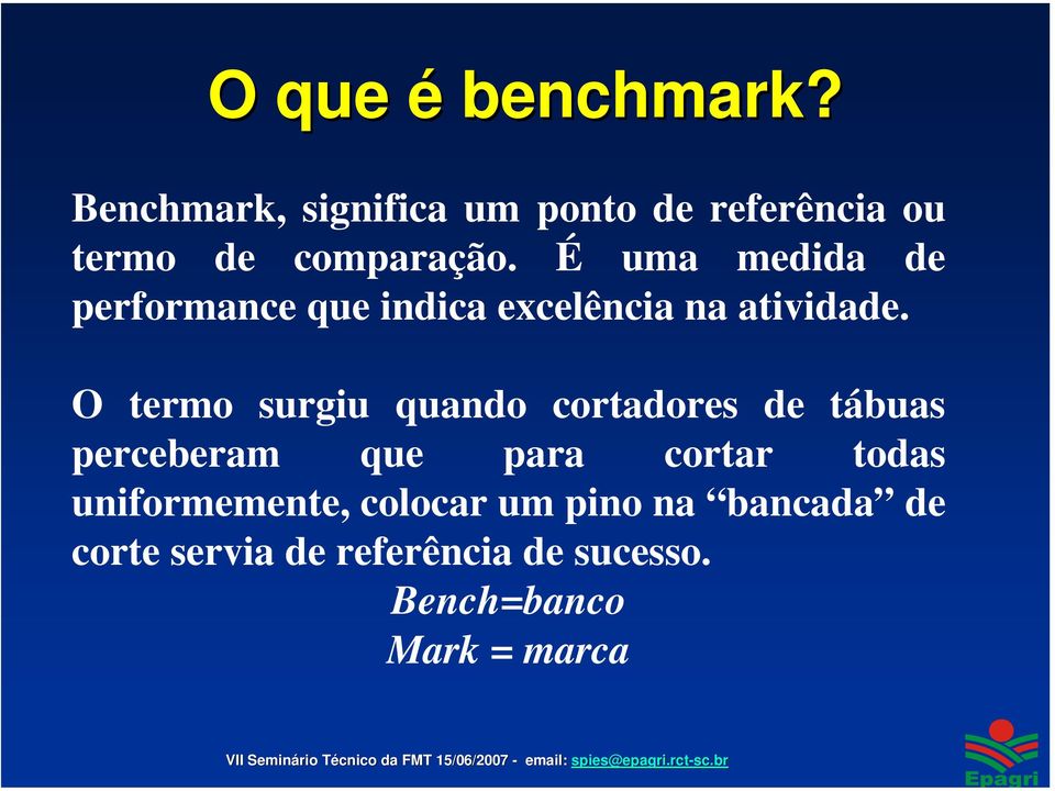 O termo surgiu quando cortadores de tábuas perceberam que para cortar todas uniformemente, colocar um