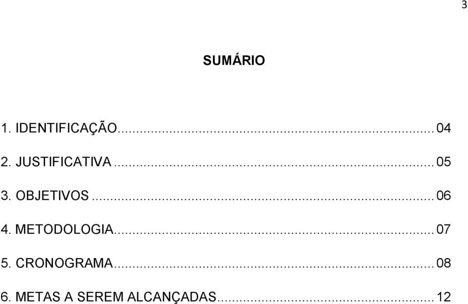 .. 06 4. METODOLOGIA... 07 5.