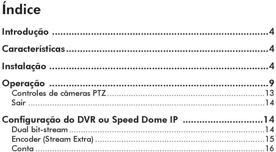 ..14 Configuração do DVR ou Speed Dome IP.