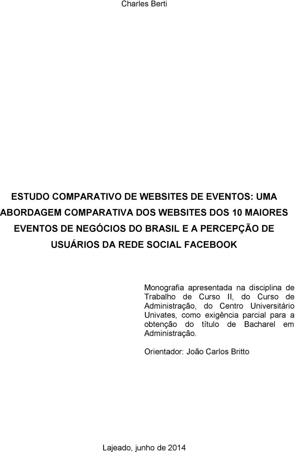 disciplina de Trabalho de Curso II, do Curso de Administração, do Centro Universitário Univates, como exigência