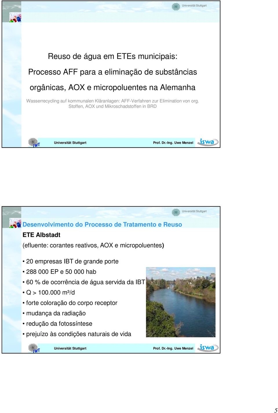 Stoffen, AOX und Mikroschadstoffen in BRD Desenvolvimento do Processo de Tratamento e Reuso ETE Albstadt (efluente: corantes reativos, AOX e