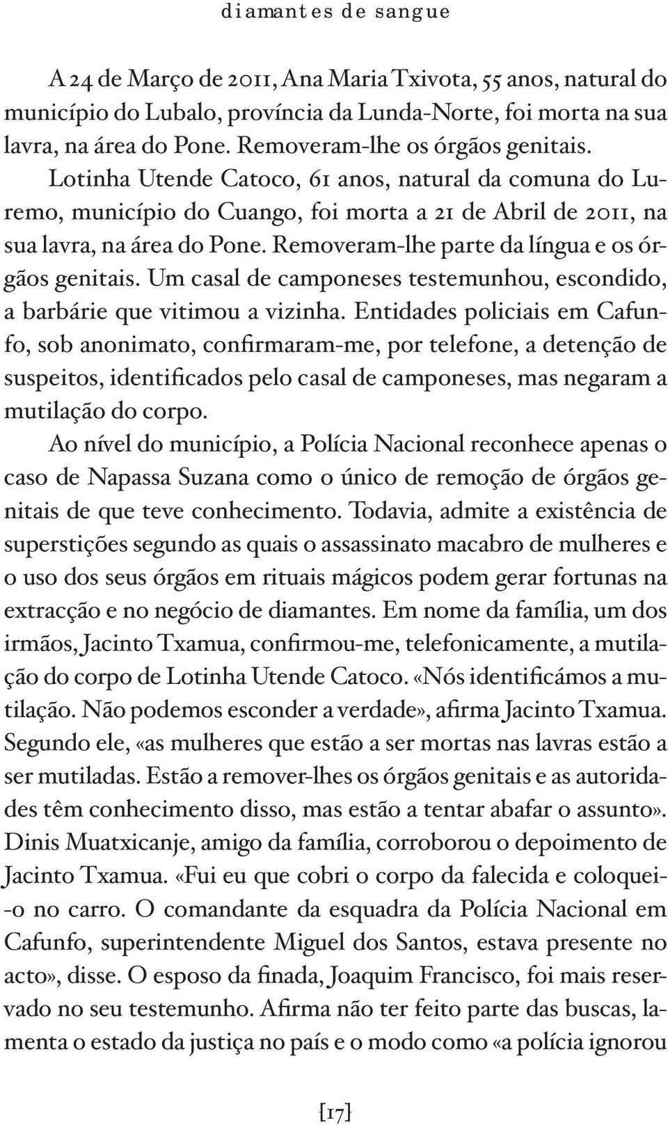 Removeram -lhe parte da língua e os órgãos genitais. Um casal de camponeses testemunhou, escondido, a barbárie que vitimou a vizinha.