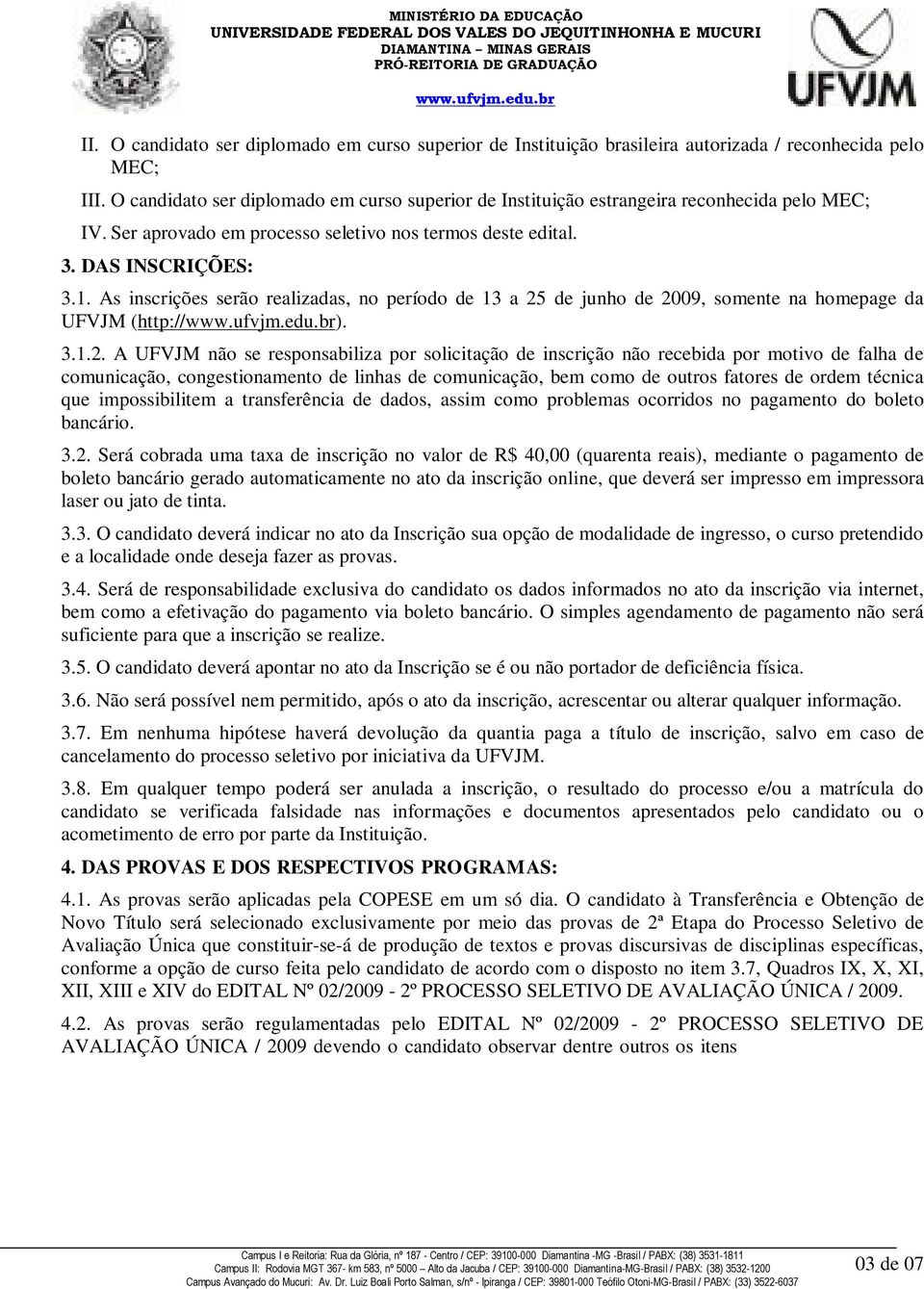 As inscrições serão realizadas, no período de 13 a 25