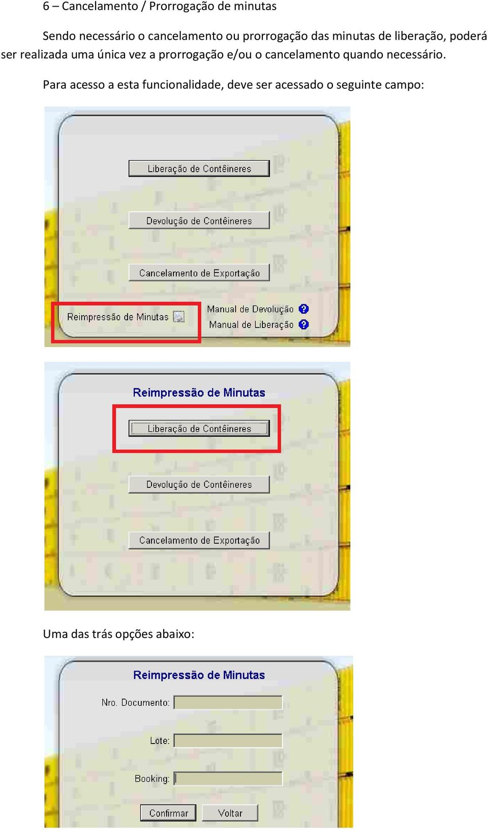 prorrogação e/ou o cancelamento quando necessário.