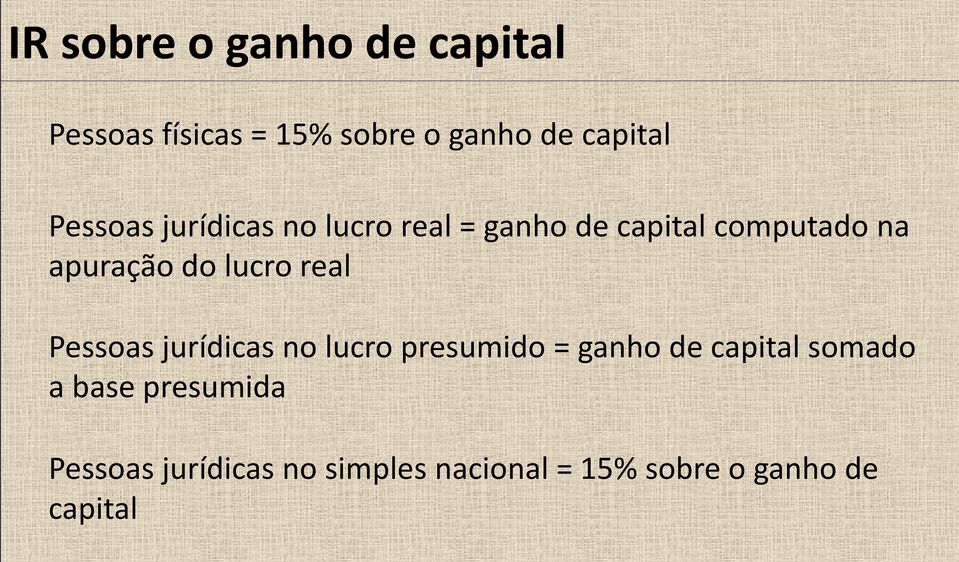 lucro real Pessoas jurídicas no lucro presumido = ganho de capital somado a