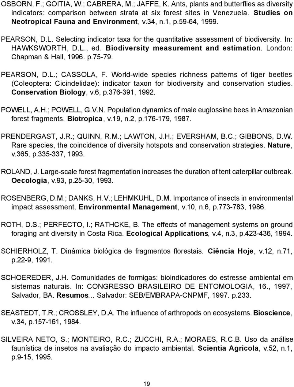 Biodiversity measurement and estimation. London: Chapman & Hall, 1996. p.75-79. PEARSON, D.L.; CASSOLA, F.