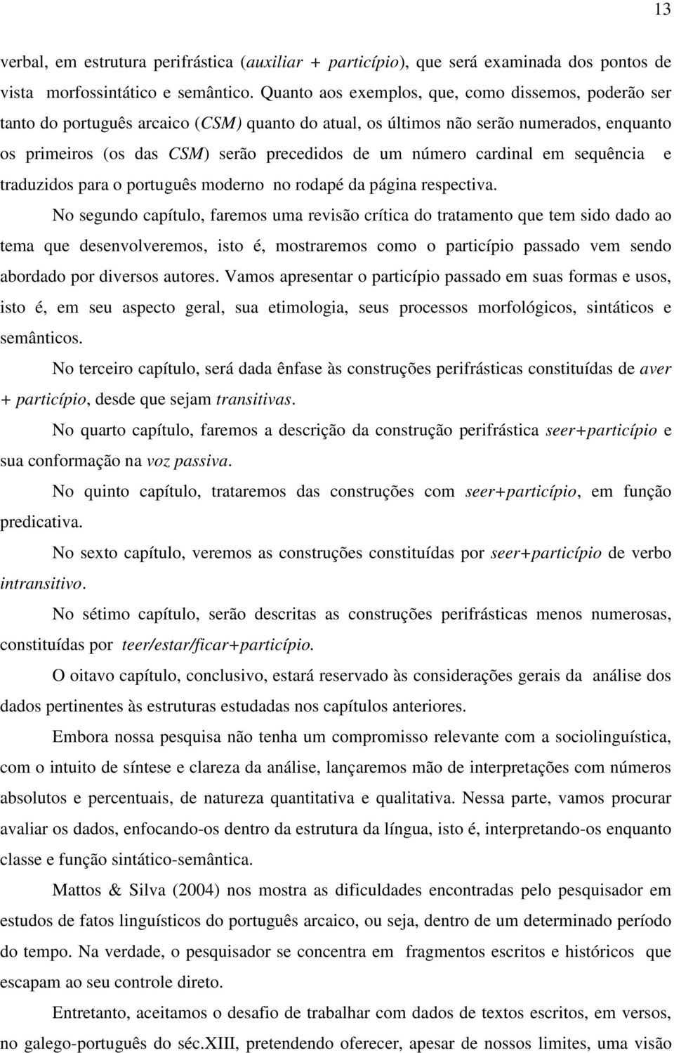 cardinal em sequência e traduzidos para o português moderno no rodapé da página respectiva.