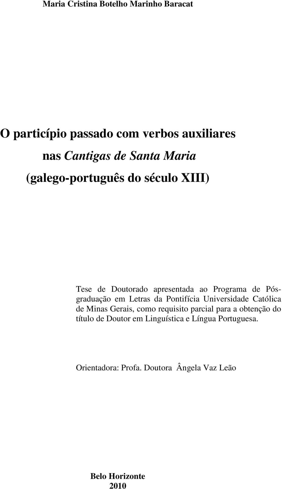 Letras da Pontifícia Universidade Católica de Minas Gerais, como requisito parcial para a obtenção do