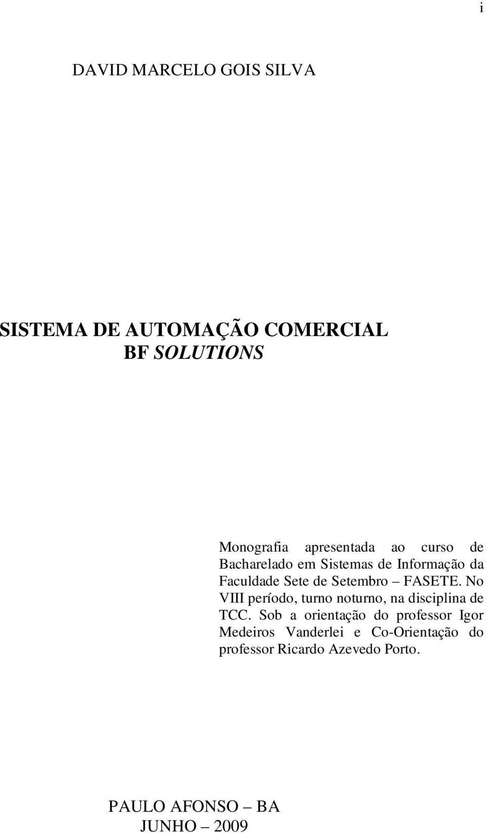 FASETE. No VIII período, turno noturno, na disciplina de TCC.