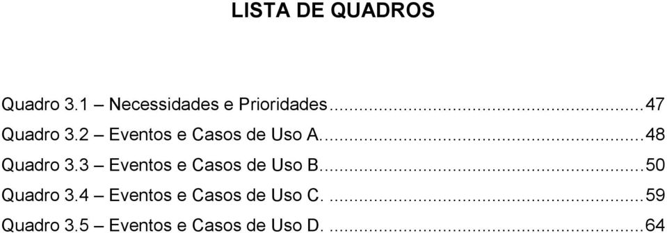 3 Eventos e Casos de Uso B.... 50 Quadro 3.