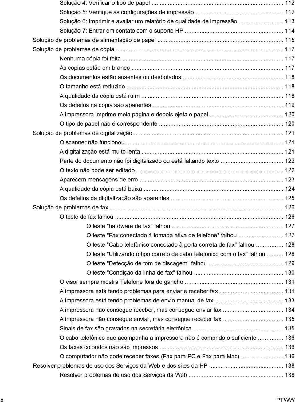 .. 117 As cópias estão em branco... 117 Os documentos estão ausentes ou desbotados... 118 O tamanho está reduzido... 118 A qualidade da cópia está ruim... 118 Os defeitos na cópia são aparentes.