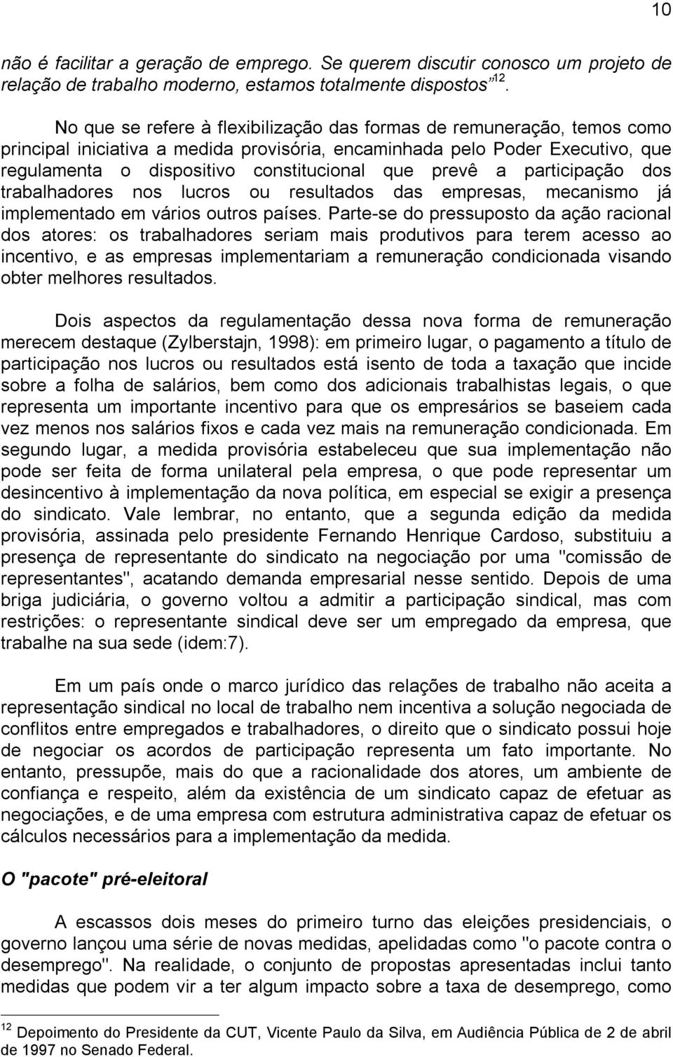 prevê a participação dos trabalhadores nos lucros ou resultados das empresas, mecanismo já implementado em vários outros países.