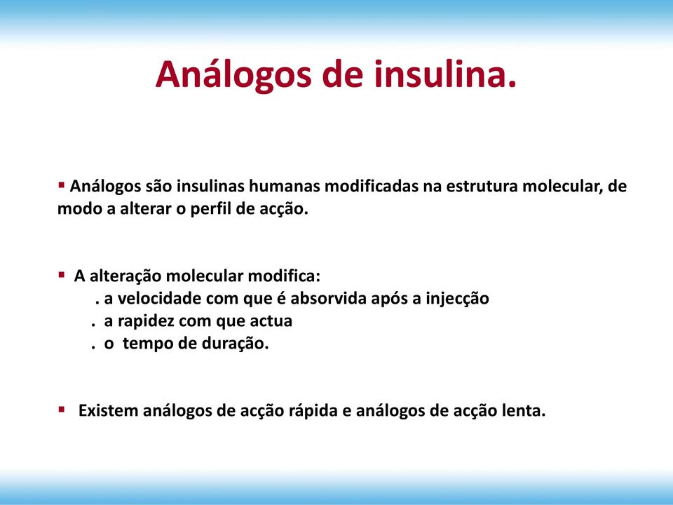 alterar o perfil de acção. A alteração molecular modifica:.