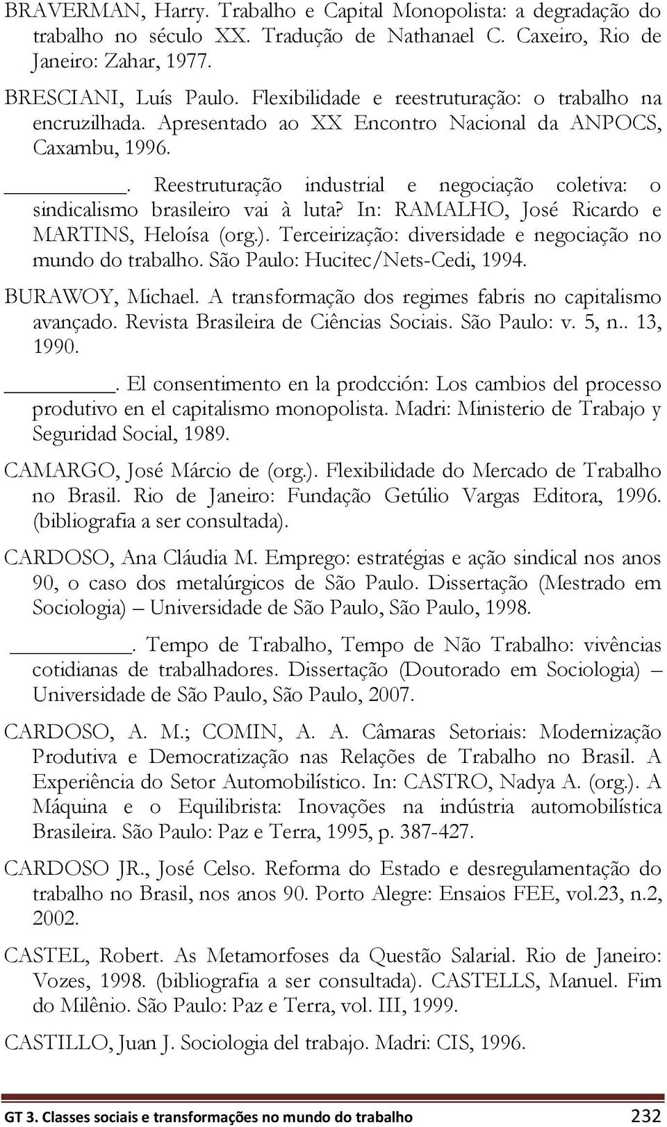 . Reestruturação industrial e negociação coletiva: o sindicalismo brasileiro vai à luta? In: RAMALHO, José Ricardo e MARTINS, Heloísa (org.).