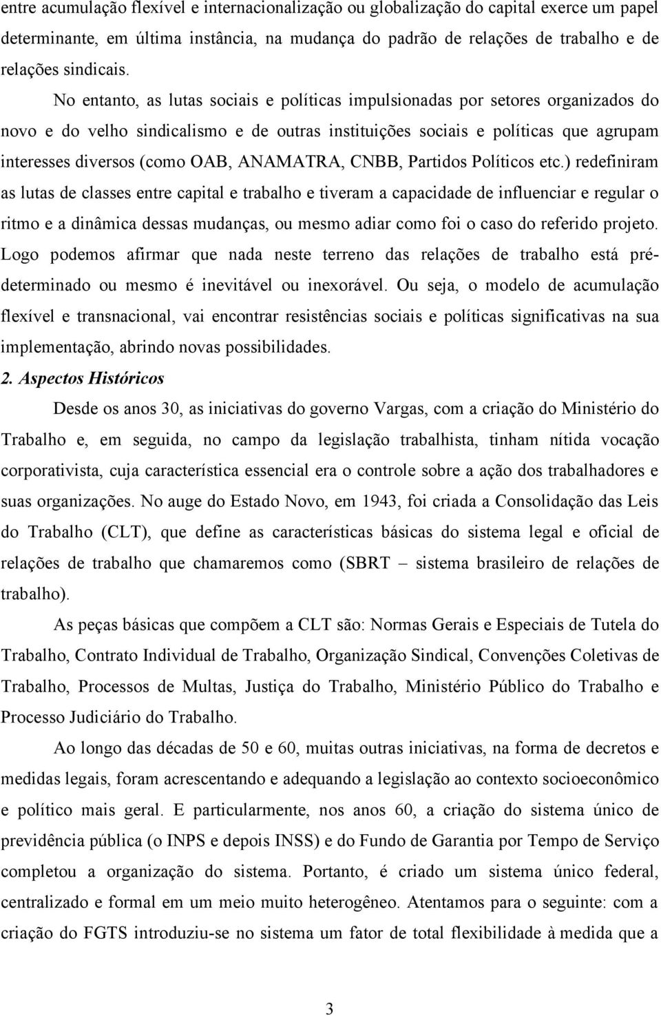 ANAMATRA, CNBB, Partidos Políticos etc.