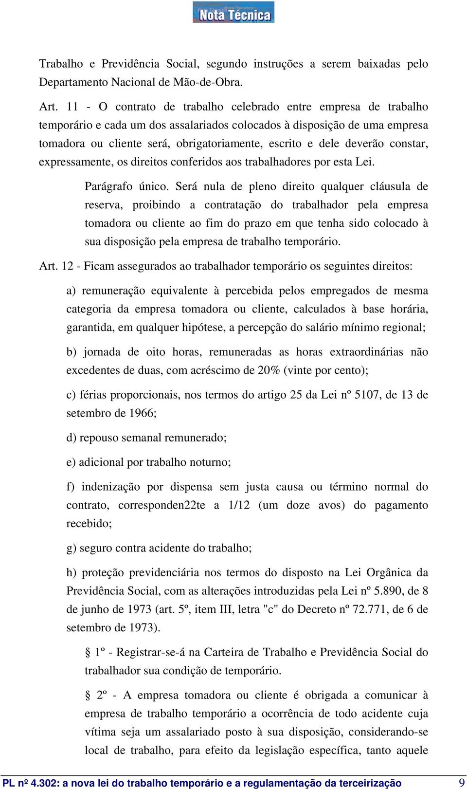 deverão constar, expressamente, os direitos conferidos aos trabalhadores por esta Lei. Parágrafo único.