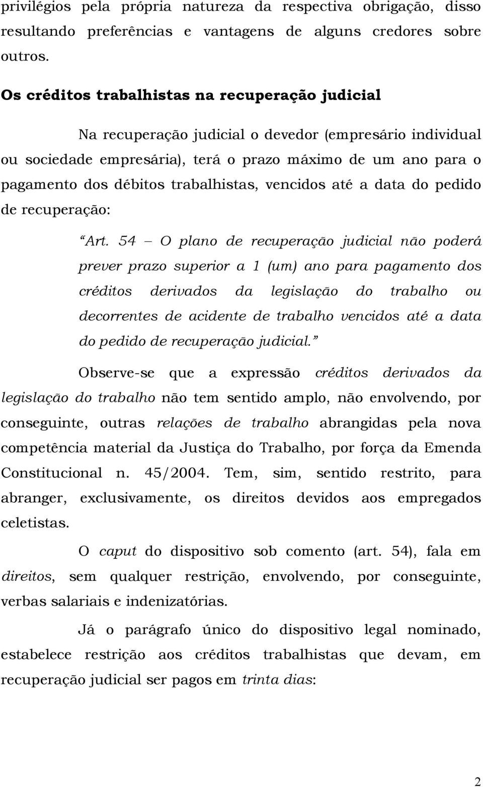 trabalhistas, vencidos até a data do pedido de recuperação: Art.