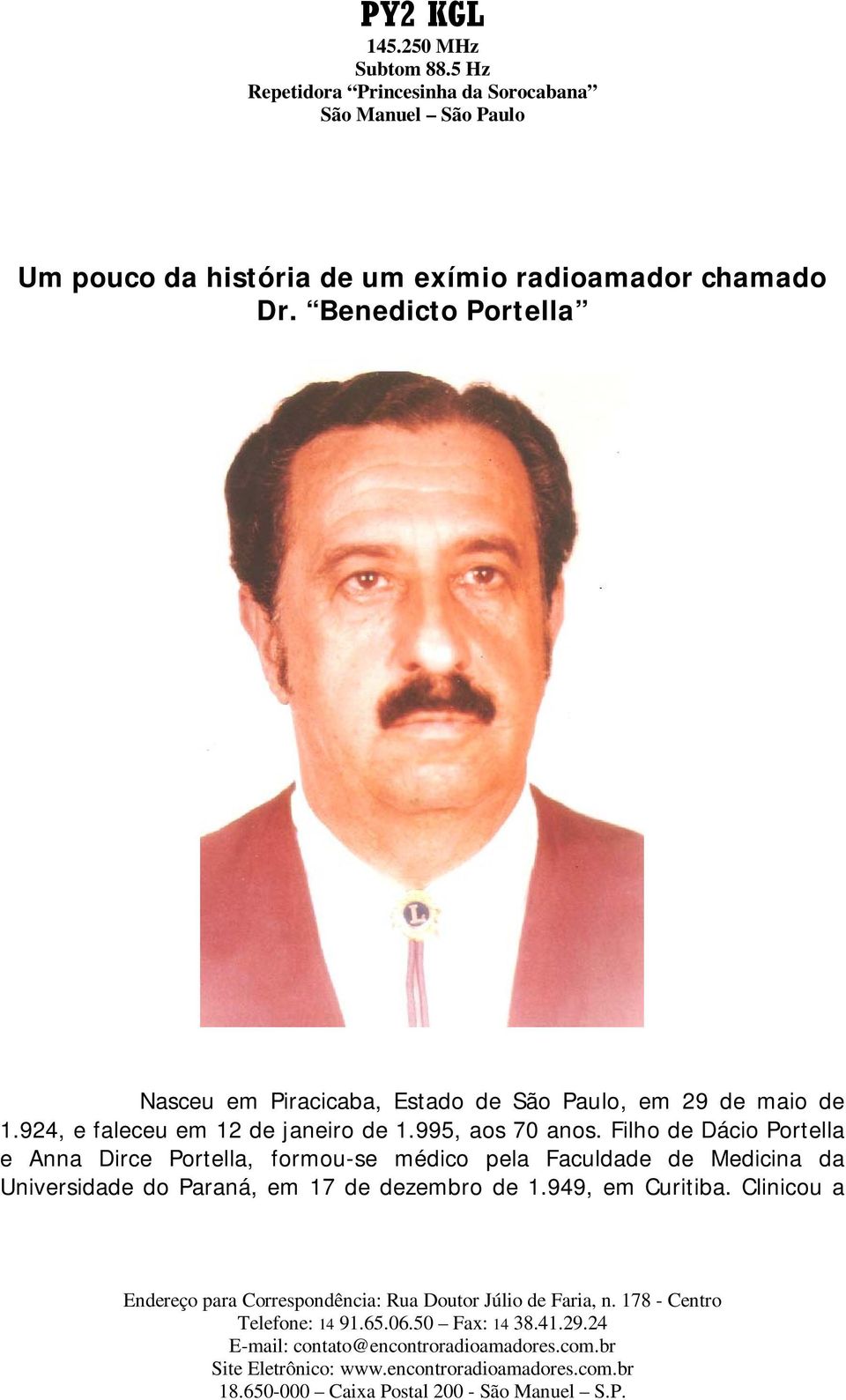 chamado Dr. Benedicto Portella Nasceu em Piracicaba, Estado de São Paulo, em 29 de maio de 1.