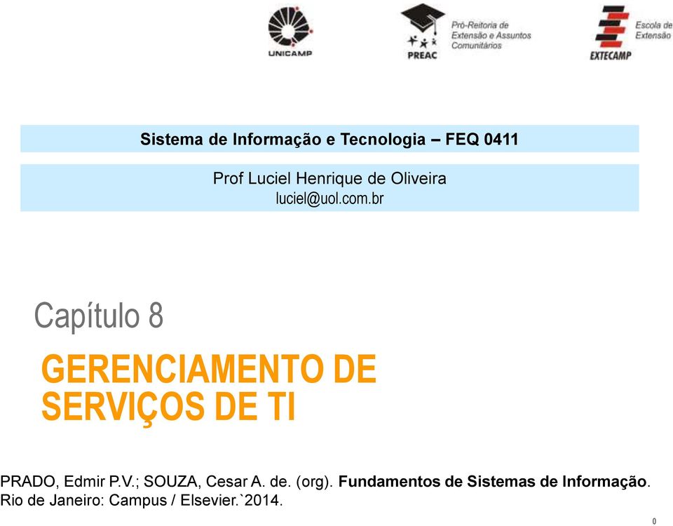 br Capítulo 8 GERENCIAMENTO DE SERVIÇOS DE TI PRADO, Edmir P.V.; SOUZA, Cesar A.