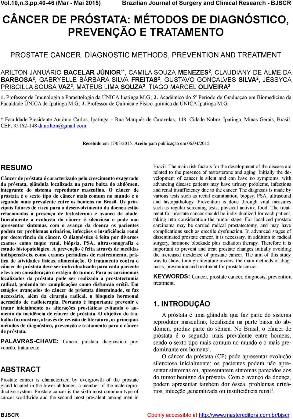 TREATMENT ARILTON JANUÁRIO BACELAR JÚNIOR 1*, CAMILA SOUZA MENEZES 2, CLAUDIANY DE ALMEIDA BARBOSA 2, GABRYELLE BÁRBARA SILVA FREITAS 2, GUSTAVO GONÇALVES SILVA 2, JÉSSYCA PRISCILLA SOUSA VAZ 2,