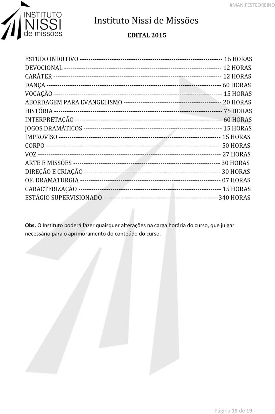 ------------------------------------------------------------------------------- 15 HORAS ABORDAGEM PARA EVANGELISMO ---------------------------------------------- 20 HORAS HISTÓRIA