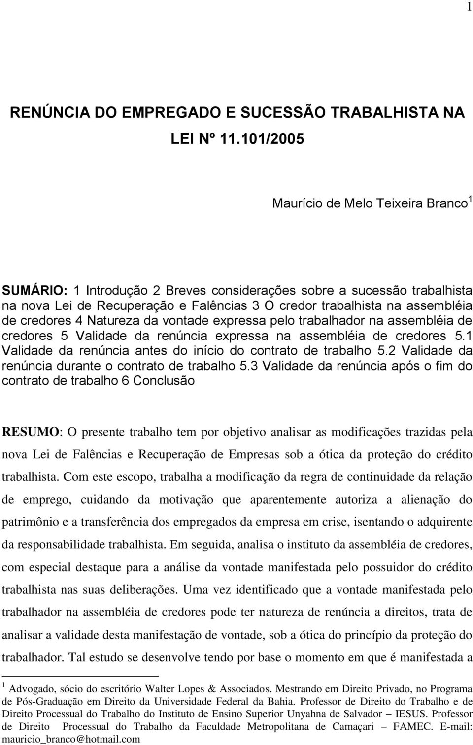 credores 4 Natureza da vontade expressa pelo trabalhador na assembléia de credores 5 Validade da renúncia expressa na assembléia de credores 5.